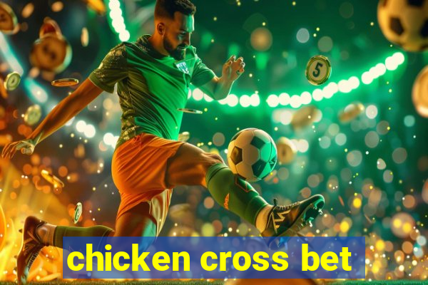 chicken cross bet